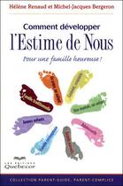 Couverture du livre « Comment développer l'estime de nous ; pour une famille heureuse ! » de Renaud/Bergeron aux éditions Quebecor