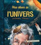 Couverture du livre « Mon album de l univers » de Professeur Genius aux éditions Les Editions Quebec Amerique