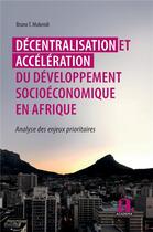Couverture du livre « Décentralisation et accélération du développement socioéconomique en Afrique : analyse des enjeux prioritaires » de Bruno T. Mukendi aux éditions Academia