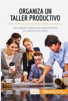 Couverture du livre « Organiza un taller productivo » de 50minutos aux éditions 50minutos.es