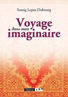 Couverture du livre « Voyage dans mon imaginaire » de Soazig Lepas-Dubourg aux éditions Elzevir