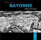 Couverture du livre « Bayonne » de Francois Lafitte-Houssaut aux éditions Editions Sutton