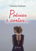 Couverture du livre « Poésies & contes... » de Francine Frisicano aux éditions Persee