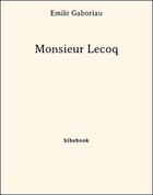 Couverture du livre « Monsieur Lecoq » de Emile Gaboriau aux éditions Bibebook