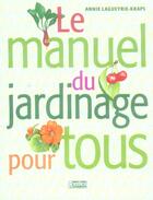 Couverture du livre « Manuel du jardinage pour tous (le) » de Lagueyrie-Kraps A. aux éditions Rustica