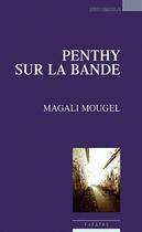 Couverture du livre « Penthy sur la bande » de Magali Mougel aux éditions Espaces 34