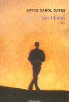 Couverture du livre « Les chutes » de Joyce Carol Oates aux éditions Philippe Rey