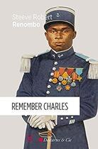 Couverture du livre « Remember Charles » de Robert Renombo Steve aux éditions Cent Mille Milliards