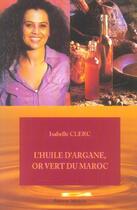 Couverture du livre « L'huile d'argane, or vert du maroc » de Isabelle Clerc aux éditions Medicis