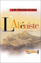 Couverture du livre « L'aliéniste » de Machado De Assis J.M aux éditions Metailie