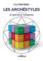 Couverture du livre « Les archéstyles ; un regard neuf sur l'ennéagramme » de Brigitte Riom-Tendron aux éditions Jouvence