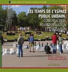 Couverture du livre « Les temps de l'espace public urbain ; construction, transformation et utilisation » de Barbara Julien et Yona Jebrak aux éditions Editions Multimondes