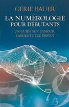 Couverture du livre « La numerologie pour debutants » de Bauer Gerie aux éditions Ada