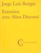 Couverture du livre « Entretiens avec alina diaconu » de Jorg- Luis Borges aux éditions Capucin