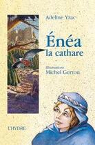 Couverture du livre « Enéa la cathare » de Adeline Yzac et Michel Gertou aux éditions L'hydre