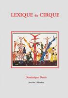 Couverture du livre « Lexique du cirque » de Denis Dominique aux éditions H Diffusion