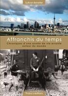 Couverture du livre « Affranchis du temps ; chroniques d'une année de vie errante autour du monde » de Sullivan Benetier aux éditions Thoba's