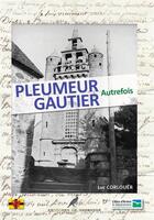 Couverture du livre « Pleumeur-gautier autrefois - le tregor naguere » de Luc Corlouër aux éditions Le Cormoran