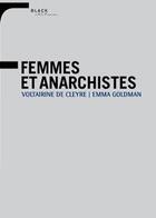 Couverture du livre « Femmes et anarchistes ; voltairine de Cleyre et Emma Goldman » de Voltairine De Cleyre et Emma Goldman aux éditions Black Jack