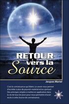 Couverture du livre « Retour vers la source » de Jacques Martel aux éditions Atma International