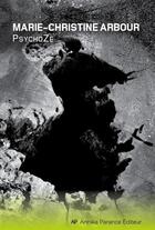 Couverture du livre « Psychoze » de Marie-Christine Arbour aux éditions Annika Parance