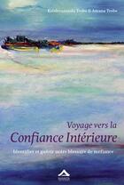 Couverture du livre « Voyage vers la confiance intérieure ; identifier et guérir notre blessure » de Krishnananda Trobe aux éditions Almasta