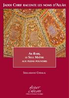 Couverture du livre « Jaddi Chrif raconte les noms d'Allah Tome 2 ; Ar-Rabb, le seul maître aux pleins pouvoirs » de Soulaimane Chemlal aux éditions Avant L'heure