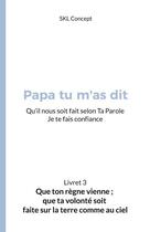 Couverture du livre « Que ton règne vienn, que ta volonté soit faite sur la terre comme au ciel : papa tu m'as dit » de  aux éditions Books On Demand