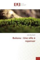 Couverture du livre « Bukavu : Une ville A repenser » de Justin Nkumbarhi aux éditions Editions Universitaires Europeennes