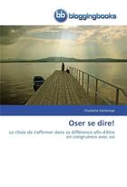 Couverture du livre « Oser se dire! » de Saintonge-C aux éditions Bloggingbooks
