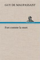 Couverture du livre « Fort comme la mort » de Guy de Maupassant aux éditions Tredition