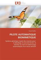 Couverture du livre « Pilote automatique biomimetique » de Ruffier-F aux éditions Editions Universitaires Europeennes