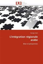 Couverture du livre « L'integration regionale arabe » de Harb Georges aux éditions Editions Universitaires Europeennes