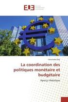 Couverture du livre « La coordination des politiques monetaire et budgetaire - apercu theorique » de Daly Hounaida aux éditions Editions Universitaires Europeennes