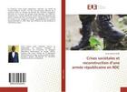 Couverture du livre « Crises societales et reconstruction d'une armee republicaine en rdc » de Herrera Garces S. aux éditions Editions Universitaires Europeennes