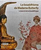 Couverture du livre « Le bouddhisme de madame butterfly - le japonisme bouddhique » de Jerome Ducor aux éditions Silvana