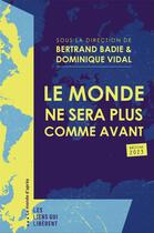 Couverture du livre « Le monde ne sera plus comme avant (édition 2023) » de Bertrand Badie et Dominique Vidal aux éditions Les Liens Qui Liberent