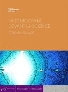 Couverture du livre « La Démocratie devant la science » de Celestin Bougle aux éditions Presses Electroniques De France