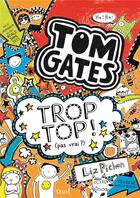 Couverture du livre « Tom Gates Tome 4 : trop top ! (pas vrai ?) » de Liz Pichon aux éditions Seuil Jeunesse