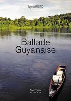 Couverture du livre « Ballade guyanaise » de Myrto Ribal Rilos aux éditions Verone