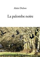 Couverture du livre « La palombe noire » de Alain Dubos aux éditions Kobo By Fnac