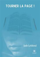 Couverture du livre « Tourner la page ! » de Jade Leblond aux éditions Le Lys Bleu