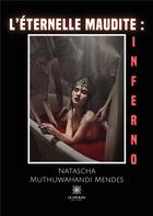 Couverture du livre « L'éternelle maudite : inferno » de Natascha Muthuwahandi Mendes aux éditions Le Lys Bleu