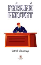Couverture du livre « Présumé innocent » de Jamel Mouaouya aux éditions Le Lys Bleu