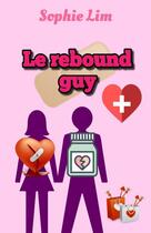 Couverture du livre « Le rebound guy » de Sophie Lim aux éditions Librinova