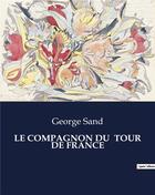 Couverture du livre « LE COMPAGNON DU TOUR DE FRANCE » de George Sand aux éditions Culturea