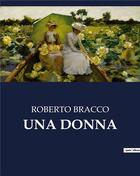 Couverture du livre « UNA DONNA » de Bracco Roberto aux éditions Culturea