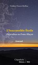 Couverture du livre « L'inaccessible étoile ; du profane au Franc-Maçon, journal » de Frederic Pinson-Meilhac aux éditions Editions De Midi