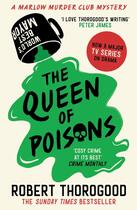 Couverture du livre « The queen of poisons : The marlow murder club mysteries » de Robert Thorogood aux éditions Harper Collins Uk