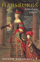 Couverture du livre « The Habsburgs: Embodying Empire » de Wheatcroft Andrew aux éditions Adult Pbs